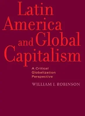 خرید و دانلود نسخه کامل کتاب زبان اصلی Latin America and Global Capitalism: A Critical Globalization Perspective (Johns Hopkins Studies in Globalization) PDF | دانلود کتاب خارجی