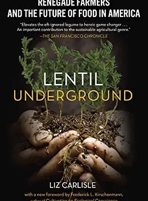 خرید و دانلود نسخه کامل کتاب زبان اصلی Lentil Underground: Renegade Farmers and the Future of Food in America PDF | دانلود کتاب خارجی