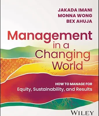 خرید و دانلود نسخه کامل کتاب زبان اصلی Management In A Changing World: How to Manage for Equity, Sustainability, and Results PDF | دانلود کتاب خارجی