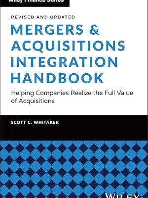 خرید و دانلود نسخه کامل کتاب زبان اصلی Mergers & Acquisitions Integration Handbook: Helping Companies Realize the Full Value of Acquisitions, Revised and Updated (Wiley Finance) | دانلود کتاب خارجی
