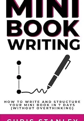 خرید و دانلود نسخه کامل کتاب زبان اصلی Mini Book Writing: How to Structure and Write Your Mini Book in 7 Days (Without Overthinking) (Mini Book Publishing) PDF | دانلود کتاب خارجی