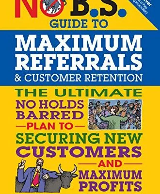 خرید و دانلود نسخه کامل کتاب زبان اصلی No B.S. Guide to Maximum Referrals and Customer Retention: The Ultimate No Holds Barred Plan to Securing New Customers and Maximum Profits Kindle Edition PDF | دانلود کتاب خارجی
