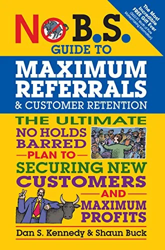 خرید و دانلود نسخه کامل کتاب زبان اصلی No B.S. Guide to Maximum Referrals and Customer Retention: The Ultimate No Holds Barred Plan to Securing New Customers and Maximum Profits Kindle Edition PDF | دانلود کتاب خارجی_6aac9d0b2a308.jpeg خرید و دانلود نسخه کامل کتاب زبان اصلی No B.S. Guide to Maximum Referrals and Customer Retention: The Ultimate No Holds Barred Plan to Securing New Customers and Maximum Profits Kindle Edition PDF | دانلود کتاب خارجی