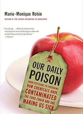 خرید و دانلود نسخه کامل کتاب زبان اصلی Our Daily Poison: From Pesticides to Packaging, How Chemicals Have Contaminated the Food Chain and Are Making Us Sick PDF | دانلود کتاب خارجی