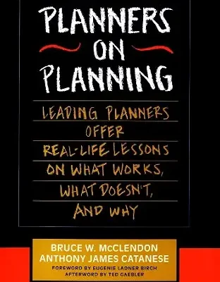 خرید و دانلود نسخه کامل کتاب زبان اصلی Planners on Planning: Leading Planners Offer Real-Life Lessons on What Works, What Doesn’t, and Why PDF | دانلود کتاب خارجی