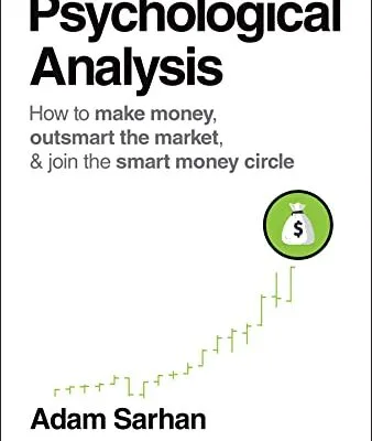 خرید و دانلود نسخه کامل کتاب زبان اصلی Psychological Analysis: How to Make Money, Outsmart the Market, and Join the Smart Money Circle (Wiley Trading) 1st Edition PDF | دانلود کتاب خارجی