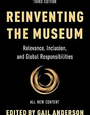 خرید و دانلود نسخه کامل کتاب زبان اصلی Reinventing the Museum: Relevance, Inclusion, and Global Responsibilities PDF | دانلود کتاب خارجی