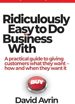خرید و دانلود نسخه کامل کتاب زبان اصلی Ridiculously Easy to Do Business With : A Practical Guide to Giving Customers What They Want – How and When They Want It. PDF | دانلود کتاب خارجی