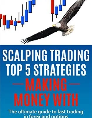 خرید و دانلود نسخه کامل کتاب زبان اصلی Scalping Trading Top 5 Strategies: Making Money With: The Ultimate Guide to Fast Trading in Forex and Options Kindle Edition PDF | دانلود کتاب خارجی