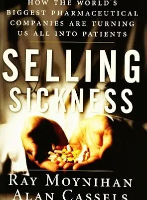 خرید و دانلود نسخه کامل کتاب زبان اصلی Selling Sickness: How the World’s Biggest Pharmaceutical Companies Are Turning Us All Into Patients PDF | دانلود کتاب خارجی