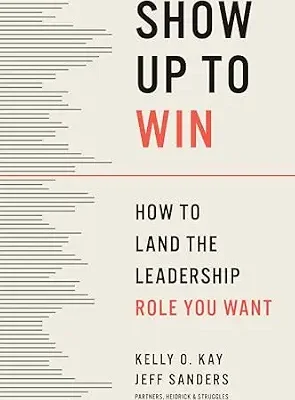 خرید و دانلود نسخه کامل کتاب زبان اصلی Show Up to Win: How to Land the Leadership Role You Want PDF | دانلود کتاب خارجی