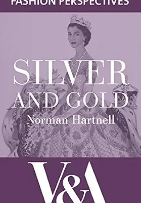 خرید و دانلود نسخه کامل کتاب زبان اصلی Silver and Gold: The Autobiography of Norman Hartnell (V&A Fashion Perspectives) PDF | دانلود کتاب خارجی