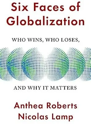 خرید و دانلود نسخه کامل کتاب زبان اصلی Six Faces of Globalization: Who Wins, Who Loses, and Why It Matters PDF | دانلود کتاب خارجی