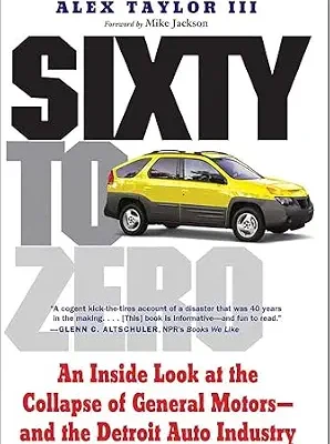 خرید و دانلود نسخه کامل کتاب زبان اصلی Sixty to Zero: An Inside Look at the Collapse of General Motors–and the Detroit Auto Industry PDF | دانلود کتاب خارجی