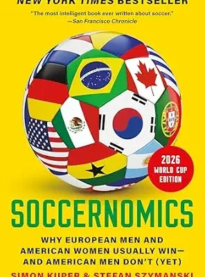 خرید و دانلود نسخه کامل کتاب زبان اصلی Soccernomics (2026 World Cup Edition): Why European Men and American Women Usually Win—and American Men Don’t (Yet) PDF | دانلود کتاب خارجی