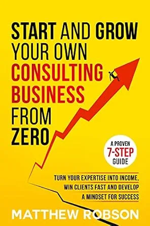 خرید و دانلود نسخه کامل کتاب زبان اصلی Start And Grow Your Own Consulting Business From Zero: A Proven 7-Step Guide To Turn Your Expertise Into Income, Win Clients Fast And Develop A Mindset For Success PDF | دانلود کتاب خارجی_6aae6e3b064fd.jpeg خرید و دانلود نسخه کامل کتاب زبان اصلی Start And Grow Your Own Consulting Business From Zero: A Proven 7-Step Guide To Turn Your Expertise Into Income, Win Clients Fast And Develop A Mindset For Success PDF | دانلود کتاب خارجی