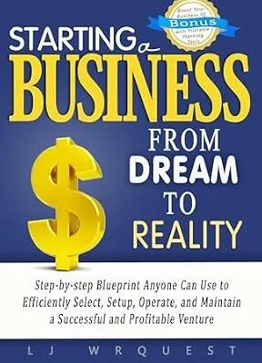 خرید و دانلود نسخه کامل کتاب زبان اصلی Starting a Business: From Dream to Reality Step-by-step Blueprint Anyone Can Use to Efficiently Select, Setup, Operate, and Maintain a Successful and Profitable Venture PDF | دانلود کتاب خارجی