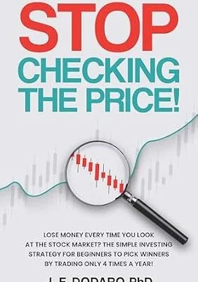 خرید و دانلود نسخه کامل کتاب زبان اصلی Stop Checking The Price: Lose money every time you look at the stock market? The simple investing strategy for beginners to pick winners by trading only 4 times a year! PDF | دانلود کتاب خارجی