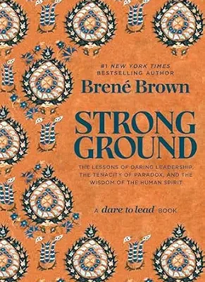 خرید و دانلود نسخه کامل کتاب زبان اصلی Strong Ground: The Lessons of Daring Leadership, the Tenacity of Paradox, and the Wisdom of the Human Spirit (A Dare to Lead Book) | دانلود کتاب خارجی