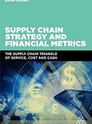 خرید و دانلود نسخه کامل کتاب زبان اصلی Supply Chain Strategy and Financial Metrics: The Supply Chain Triangle Of Service, Cost And Cash PDF | دانلود کتاب خارجی