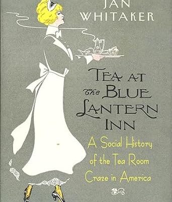 خرید و دانلود نسخه کامل کتاب زبان اصلی Tea at the Blue Lantern Inn: A Social History of the Tea Room Craze in America PDF | دانلود کتاب خارجی