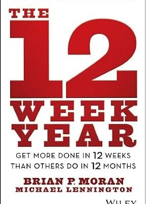 خرید و دانلود نسخه کامل کتاب زبان اصلی The 12 Week Year: Get More Done in 12 Weeks than Others Do in 12 Months | دانلود کتاب خارجی