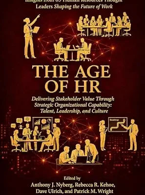 خرید و دانلود نسخه کامل کتاب زبان اصلی The Age of HR: Delivering Stakeholder Value Through Strategic Organizational Capability: Talent, Leadership, and Culture PDF | دانلود کتاب خارجی