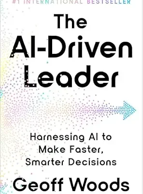 خرید و دانلود نسخه کامل کتاب زبان اصلی The AI-Driven Leader: Harnessing AI to Make Faster, Smarter Decisions | دانلود کتاب خارجی