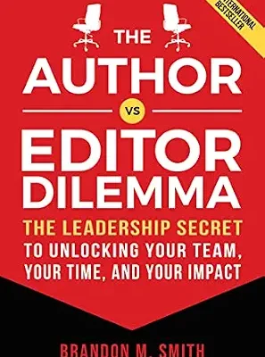 خرید و دانلود نسخه کامل کتاب زبان اصلی The Author vs. Editor Dilemma: The Leadership Secret to Unlocking Your Team, Your Time, and Your Impact PDF | دانلود کتاب خارجی
