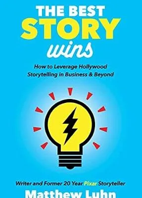 خرید و دانلود نسخه کامل کتاب زبان اصلی The Best Story Wins: How to Leverage Hollywood Storytelling in Business & Beyond PDF | دانلود کتاب خارجی