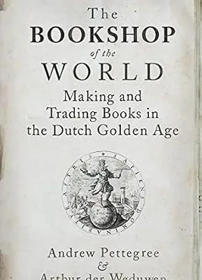 خرید و دانلود نسخه کامل کتاب زبان اصلی The Bookshop of the World: Making and Trading Books in the Dutch Golden Age PDF | دانلود کتاب خارجی