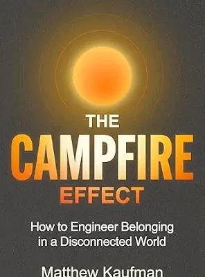 خرید و دانلود نسخه کامل کتاب زبان اصلی The Campfire Effect: How to Engineer Belonging in a Disconnected World PDF | دانلود کتاب خارجی