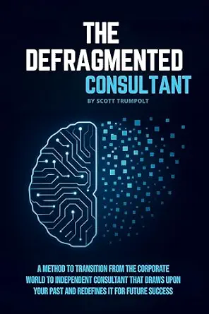خرید و دانلود نسخه کامل کتاب زبان اصلی THE DEFRAGMENTED CONSULTANT: A Method to Transition from the Corporate World to Independent Consultant That Draws Upon Your Past and Redefines it for Future Success. PDF | دانلود کتاب خارجی_6aad42df0db68.webp خرید و دانلود نسخه کامل کتاب زبان اصلی THE DEFRAGMENTED CONSULTANT: A Method to Transition from the Corporate World to Independent Consultant That Draws Upon Your Past and Redefines it for Future Success. PDF | دانلود کتاب خارجی