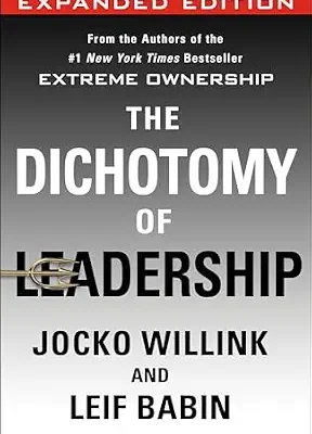 خرید و دانلود نسخه کامل کتاب زبان اصلی The Dichotomy of Leadership: Balancing the Challenges of Extreme Ownership to Lead and Win (Expanded Edition) (Extreme Ownership Series Book 2) | دانلود کتاب خارجی