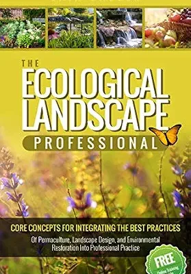 خرید و دانلود نسخه کامل کتاب زبان اصلی The Ecological Landscape Professional : Core Concepts for Integrating the Best Practices of Permaculture, Landscape Design, and Environmental Restoration into Professional Practice PDF | دانلود کتاب خارجی