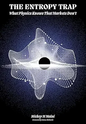 خرید و دانلود نسخه کامل کتاب زبان اصلی The Entropy Trap: What Physics Knows that Markets Don’t | دانلود کتاب خارجی
