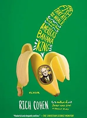 خرید و دانلود نسخه کامل کتاب زبان اصلی The Fish That Ate the Whale: The Life and Times of America’s Banana King PDF | دانلود کتاب خارجی