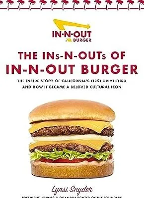 خرید و دانلود نسخه کامل کتاب زبان اصلی The Ins-N-Outs of In-N-Out Burger: The Inside Story of California’s First Drive-Through and How it Became a Beloved Cultural Icon PDF | دانلود کتاب خارجی