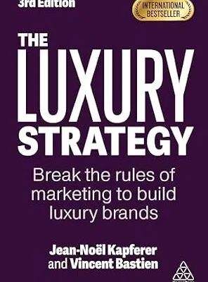 خرید و دانلود نسخه کامل کتاب زبان اصلی The Luxury Strategy: Break the Rules of Marketing to Build Luxury Brands PDF | دانلود کتاب خارجی