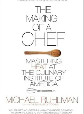 خرید و دانلود نسخه کامل کتاب زبان اصلی The Making of a Chef: Mastering Heat at the Culinary Institute of America PDF | دانلود کتاب خارجی