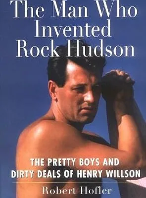 خرید و دانلود نسخه کامل کتاب زبان اصلی The Man Who Invented Rock Hudson: The Pretty Boys and Dirty Deals of Henry Willson PDF | دانلود کتاب خارجی