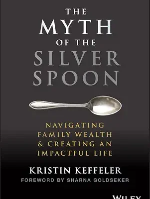 خرید و دانلود نسخه کامل کتاب زبان اصلی The Myth of the Silver Spoon: Navigating Family Wealth and Creating an Impactful Life PDF | دانلود کتاب خارجی