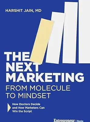 خرید و دانلود نسخه کامل کتاب زبان اصلی The Next Marketing: From Molecule to Mindset—How Doctors Decide and How Marketers Can Win the Script PDF | دانلود کتاب خارجی
