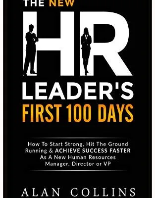 خرید و دانلود نسخه کامل کتاب زبان اصلی The New HR Leader’s First 100 Days: How To Start Strong, Hit The Ground Running & ACHIEVE SUCCESS FASTER As A New Human Resources Manager, Director or VP PDF | دانلود کتاب خارجی