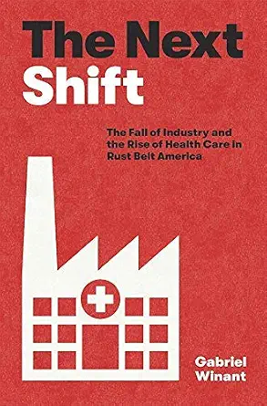 خرید و دانلود نسخه کامل کتاب زبان اصلی The Next Shift: The Fall of Industry and the Rise of Health Care in Rust Belt America PDF | دانلود کتاب خارجی_6aad96531567d.webp خرید و دانلود نسخه کامل کتاب زبان اصلی The Next Shift: The Fall of Industry and the Rise of Health Care in Rust Belt America PDF | دانلود کتاب خارجی