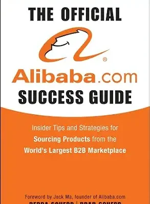 خرید و دانلود نسخه کامل کتاب زبان اصلی The Official Alibaba.com Success Guide: Insider Tips and Strategies for Sourcing Products from the World’s Largest B2B Marketplace PDF | دانلود کتاب خارجی