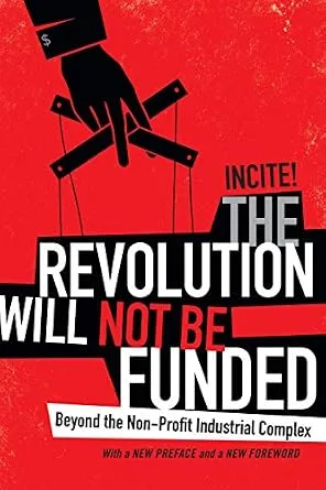 خرید و دانلود نسخه کامل کتاب زبان اصلی The Revolution Will Not Be Funded: Beyond the Non-Profit Industrial Complex PDF | دانلود کتاب خارجی_6aaca8be1035e.jpeg خرید و دانلود نسخه کامل کتاب زبان اصلی The Revolution Will Not Be Funded: Beyond the Non-Profit Industrial Complex PDF | دانلود کتاب خارجی