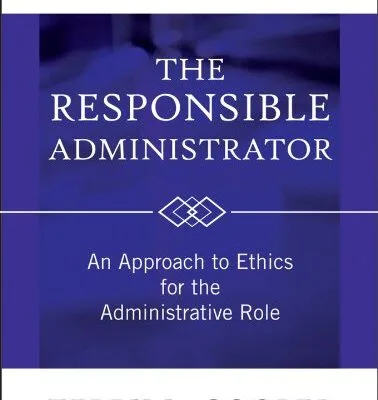 خرید و دانلود نسخه کامل کتاب زبان اصلی The Responsible Administrator: An Approach to Ethics for the Administrative Role 6th Edition | دانلود کتاب خارجی