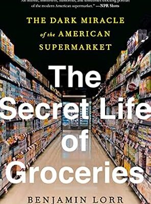 خرید و دانلود نسخه کامل کتاب زبان اصلی The Secret Life of Groceries: The Dark Miracle of the American Supermarket PDF | دانلود کتاب خارجی