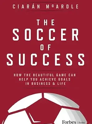 خرید و دانلود نسخه کامل کتاب زبان اصلی The Soccer of Success: How the Beautiful Game Can Help You Achieve Goals in Business and Life PDF | دانلود کتاب خارجی